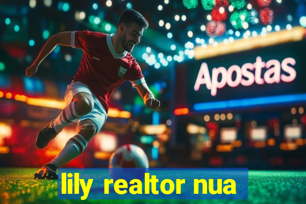 lily realtor nua